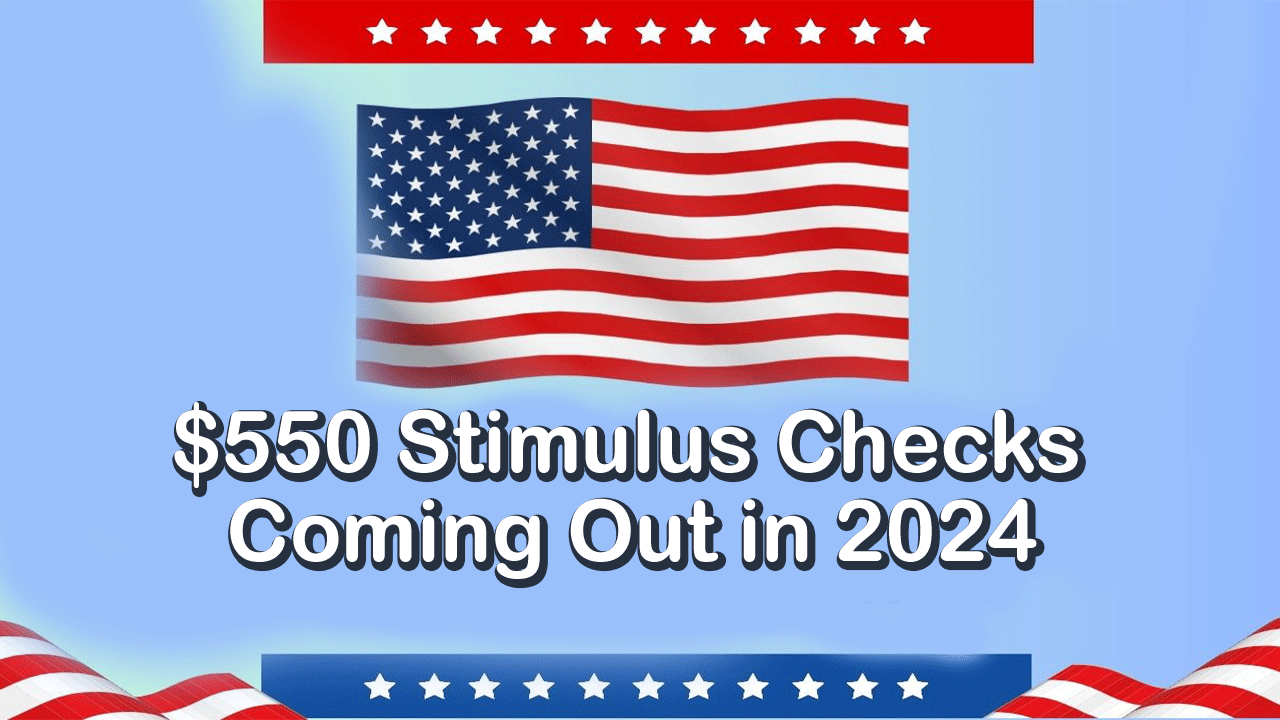 550 Stimulus Checks Coming Out in 2024 Here’s When it is Coming and